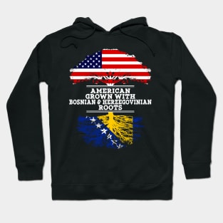 American Grown With Bosnian Herzegovinian Roots - Gift for Bosnian Herzegovinian From Bosnia  Herzegovina Hoodie